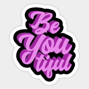 Be You Tiful Sticker